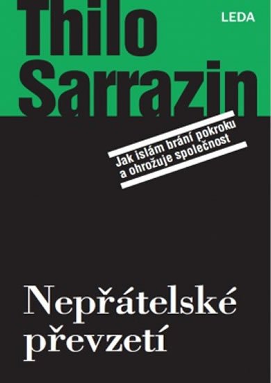 Sarrazin Thilo: Nepřátelské převzetí - Jak islám brání pokroku a ohrožuje společnost