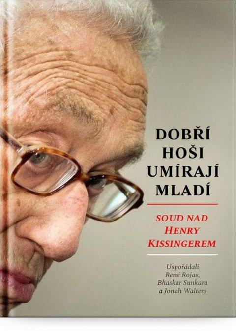 Rojas René: Dobří hoši umírají mladí - Soud nad Henry Kissingerem