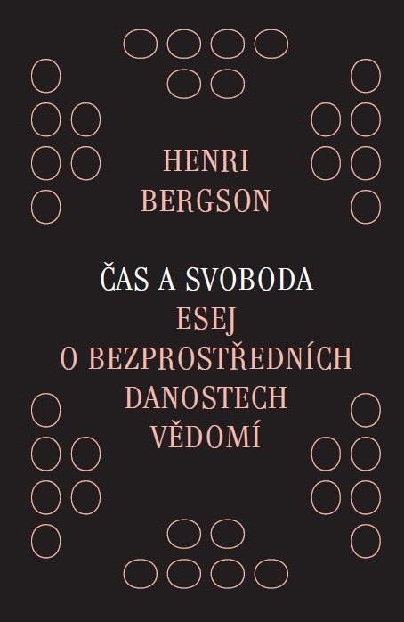 Bergson Henri: Čas a svoboda - Esej o bezprostředních danostech vědomí