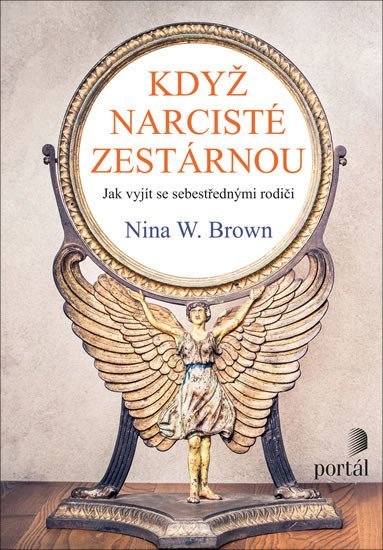 Brown Nina W.: Když narcisté zestárnou - Jak vyjít se sebestřednými rodiči