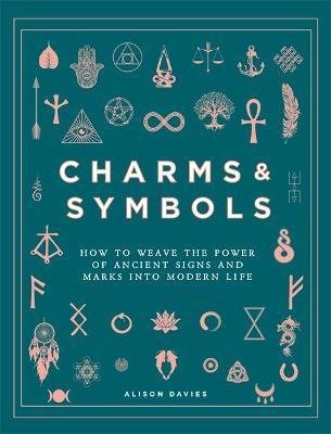 Daviesová Alison: Charms & Symbols : How to Weave the Power of Ancient Signs and Marks into M