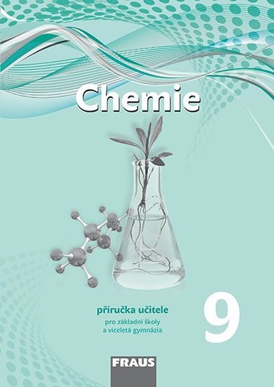 Doulík Pavel, Škoda Jiří, Milan Šmídl, Ivana Pelikánová,: Chemie 9 pro ZŠ a víceletá gymnázia - Příručka učitele