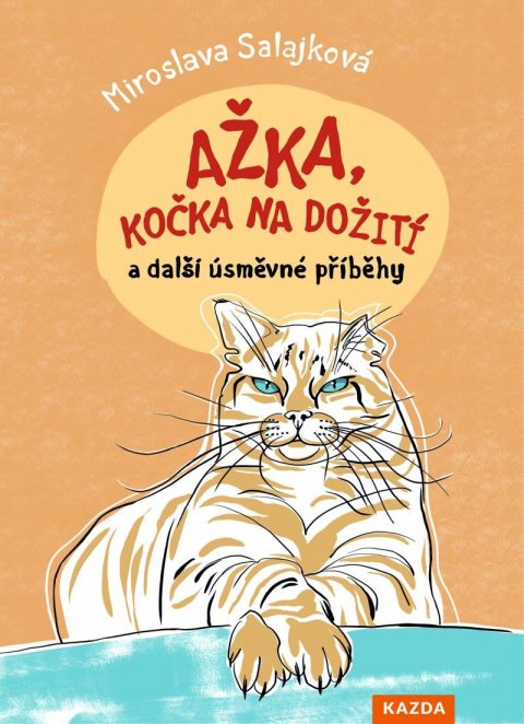 Salajková Miroslava: Ažka, kočka na dožití a další úsměvné příběhy