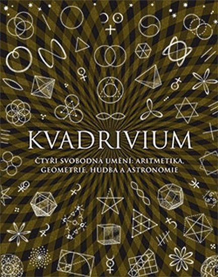 Ashton Anthony: Kvadrivium - Čtyři svobodná umění: aritmetika, geometrie, hudba a astronomi