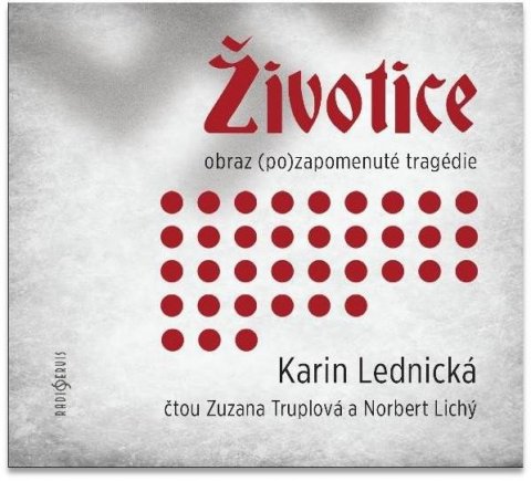 Lednická Karin: Životice: obraz (po)zapomenuté tragédie - CDmp3 (Čte Zuzana Truplová a Norb