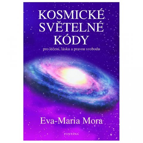 Mora Eva-Maria: Kosmické světelné kódy pro léčení, lásku a pravou svobodu