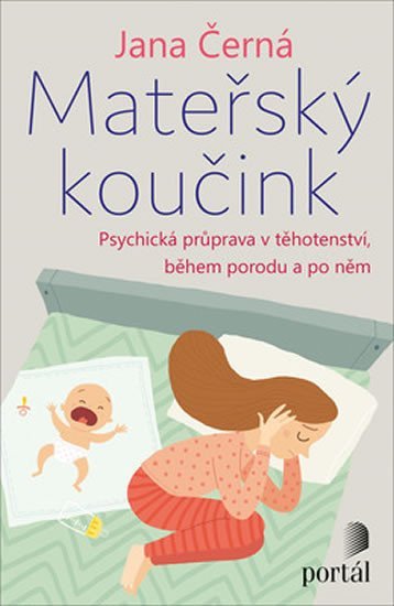 Černá Jana: Mateřský koučink - Psychická příprava v těhotenství, během porodu a po něm