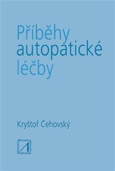 Čehovský Jiří: Příběhy autopatické léčby