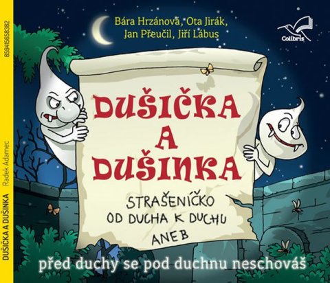 Adamec Radek: Dušička a Dušinka - Strašeníčko od ducha k duchu aneb Před duchy se pod duc