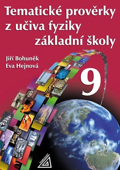 Bohuněk Jiří: Tematické prověrky z učiva fyziky pro 9. ročník ZŠ