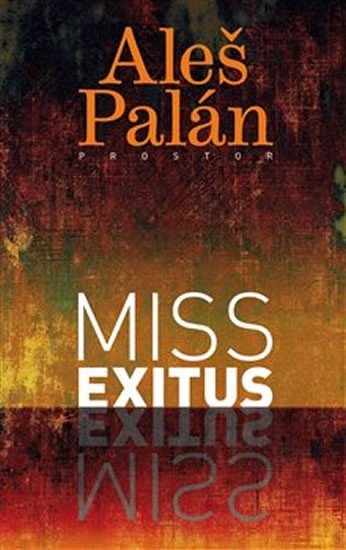 Palán Aleš: Miss Exitus