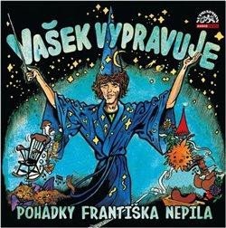 Nepil František: Vašek vypravuje pohádky Františka Nepila - CDmp3 (Čte Václav Neckář)