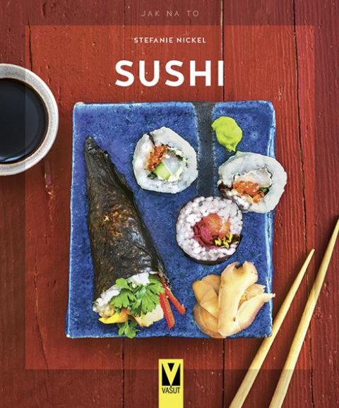 Nickel Stefanie: Sushi - Jak na to