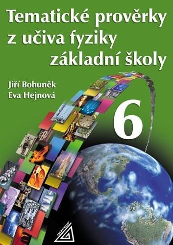 Bohuněk Jiří: Tematické prověrky z učiva fyziky pro 6. ročník ZŠ