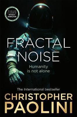 Paolini Christopher: Fractal Noise: A thrilling novel of first contact and a Sunday Times bestse