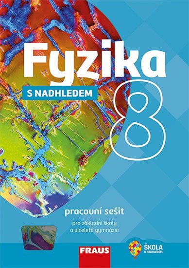 kolektiv autorů: Fyzika 8 s nadhledem pro ZŠ a víceletá gymnázia - Pracovní sešit