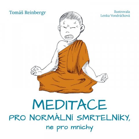 Reinbergr Tomáš: Meditace pro normální smrtelníky, ne pro mnichy