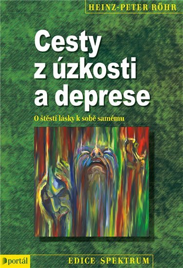 Röhr Heinz-Peter: Cesty z úzkosti a deprese - O štěstí lásky k sobě samému