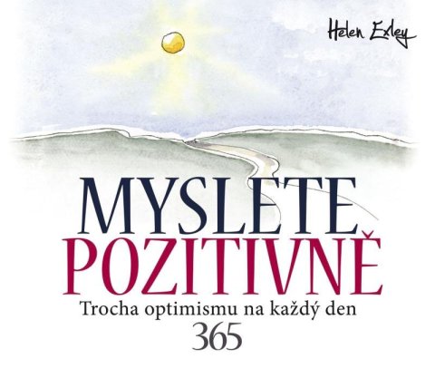 Exleyová Helen: Myslete pozitivně - 365 Trocha optimismu na každý den