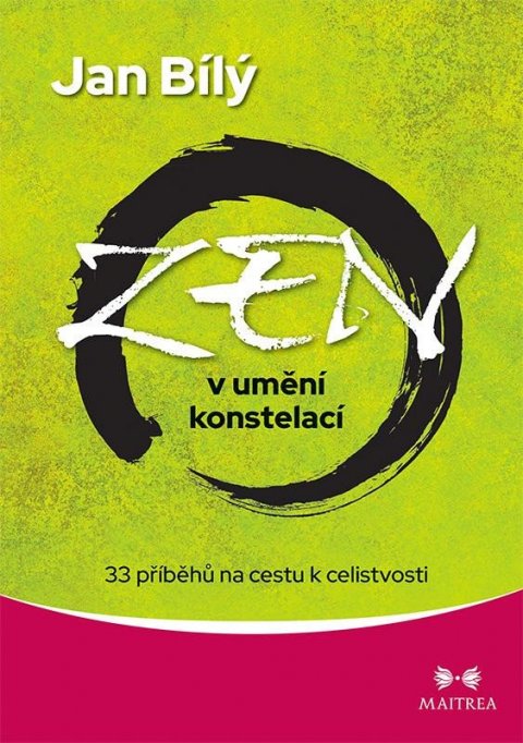 Bílý Jan: Zen v umění konstelací - 33 příběhů na cestu k celistvosti