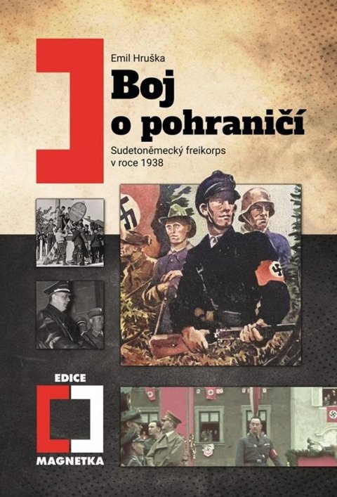 Hruška Emil: Boj o pohraničí - Sudetoněmecký freikorps v roce 1938