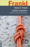 Frankl Viktor E.: Léčba smyslem - Základy a aplikace logoterapie