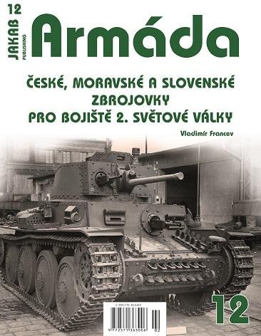 Francev Vladimír: Armáda 12 České, moravské a slovenské zbrojovky pro bojiště 2. světové válk