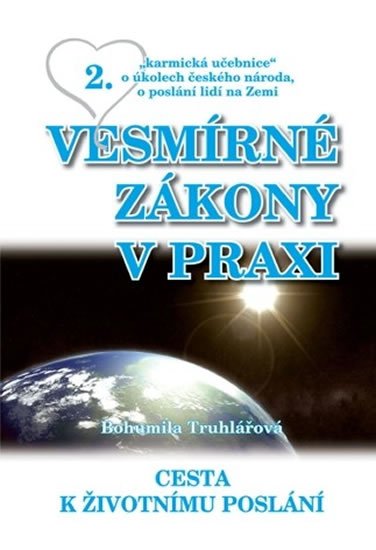 Truhlářová Bohumila: Vesmírné zákony v praxi 2 - Cesta k životnímu poslání