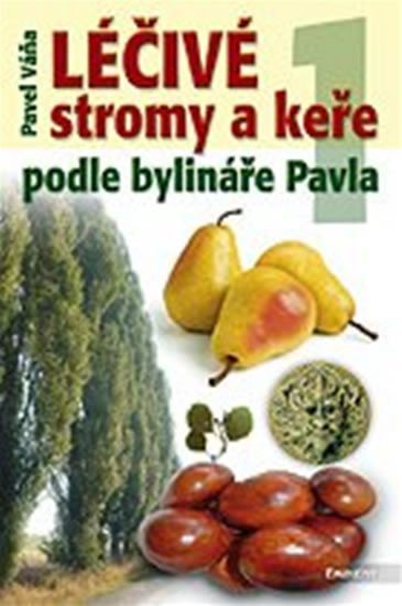 Váňa Pavel: Léčivé stromy a keře podle bylináře Pavla 1