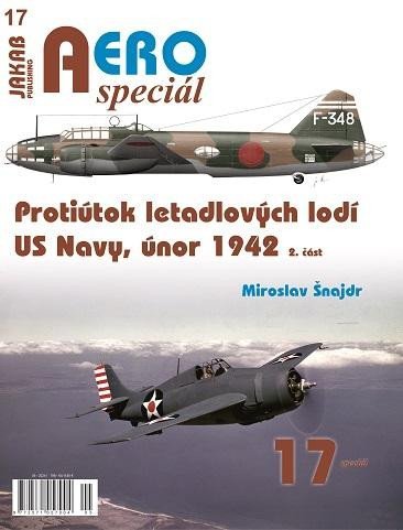 Šnajdr Miroslav: AEROspeciál 17 Protiútok letadlových lodí US Navy, únor 1942, 2. část