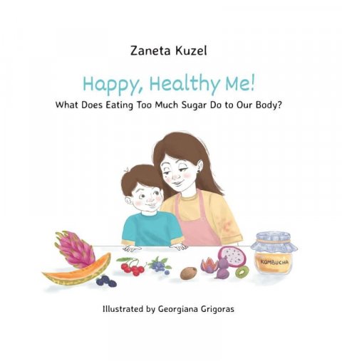 Kužel Žaneta: Happy, Healthy Me! - What Does Eating Too Much Sugar Do to Our Body?