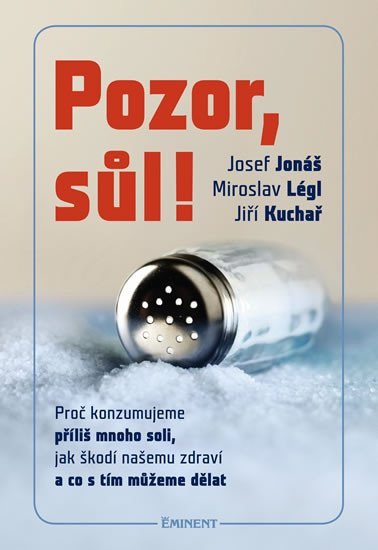 Jonáš Josef: Pozor, Sůl! - Proč konzumujeme příliš mnoho soli, jak škodí našemu zdraví a