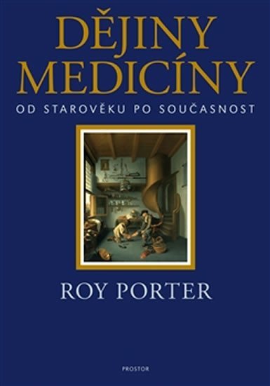 Porter Roy: Dějiny medicíny od starověku po současnost