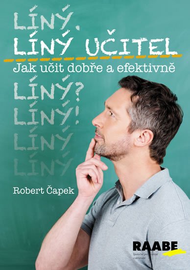 Čapek Robert: Líný učitel - Jak učit dobře a efektivně