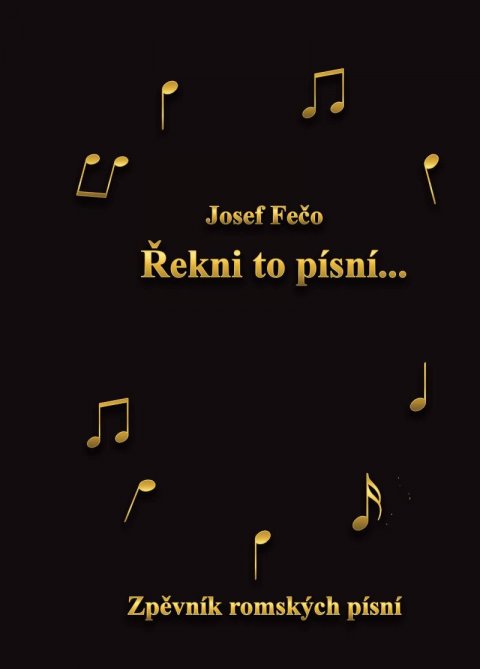 Fečo Josef: Řekni to písní - Zpěvník romských písní