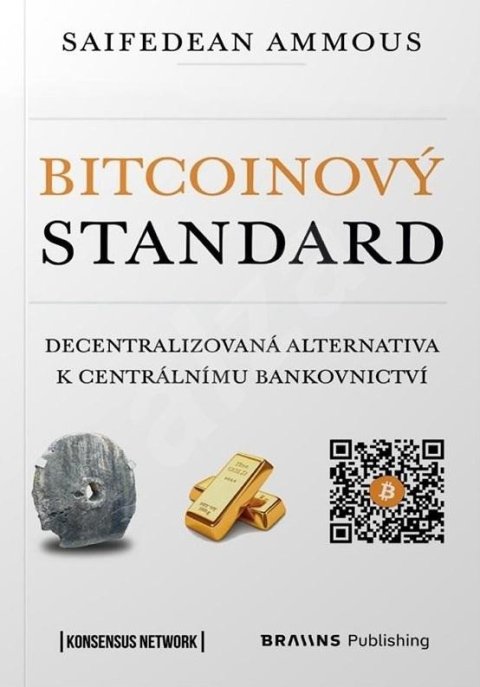 Ammous Saifedean: Bitcoinový standard - Decentralizovaná alternativa k centrálnímu bankovnict