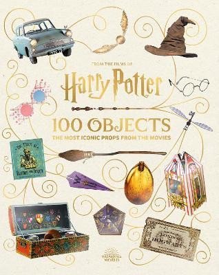 Revensonová Jody: From the Films of Harry Potter: 100 Objects: The Most Iconic Props from the