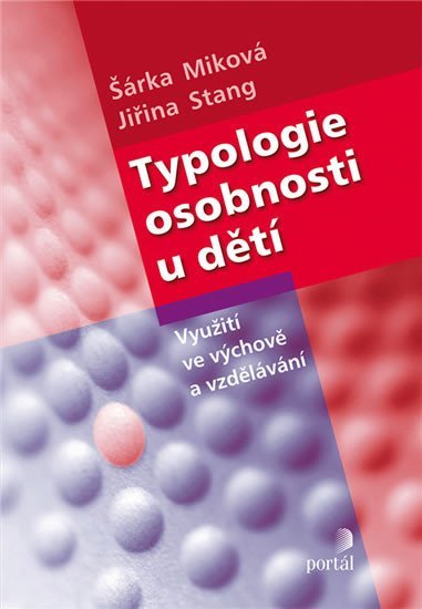 Miková Šárka: Typologie osobnosti u dětí - Využití ve výchově a vzdělávání