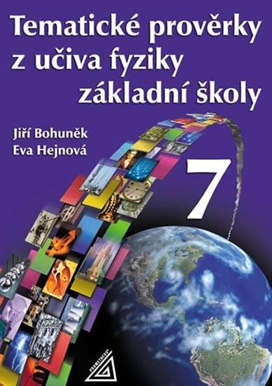 Bohuněk Jiří: Tematické prověrky z učiva fyziky pro 7. ročník ZŠ