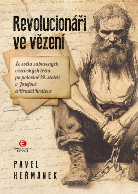 Heřmánek Pavel: Revolucionáři ve vězení - Ze světa zabavených vězeňských textů po polovině 