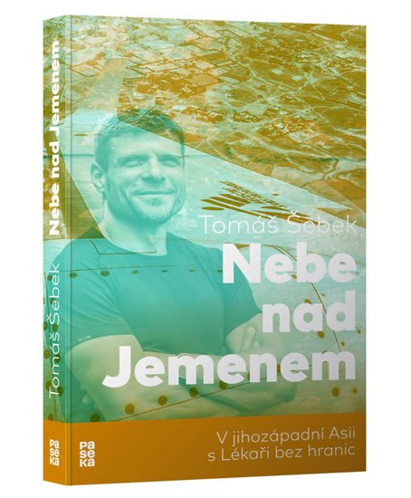 Šebek Tomáš: Nebe nad Jemenem - V jihozápadní Asii s Lékaři bez hranic