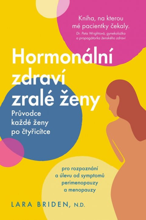 Briden Lara: Hormonální zdraví zralé ženy - Průvodce každé ženy po čtyřicítce