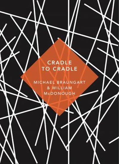 Braungart Michael: Cradle to Cradle : (Patterns of Life)