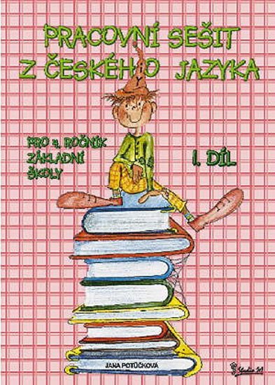 Potůčková Jana: Pracovní sešit z českého jazyka pro 4. ročník základní školy (1. díl)