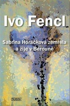 Fencl Ivo: Sabrina Horáčková zemřela a žije v Berouně