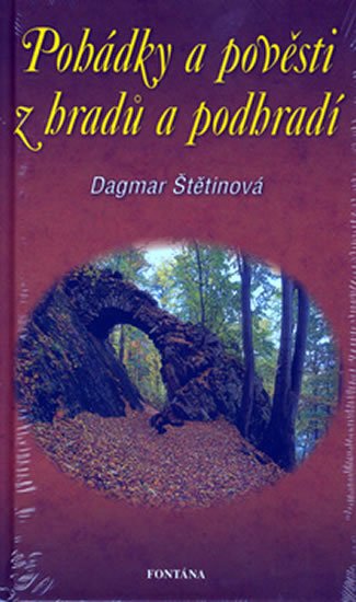 Štětinová Dagmar: Pohádky a pověsti z hradů a podhradí