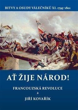 Kovařík Jiří: Ať žije národ! - Francouzská revoluce 2. Bitvy a osudy válečníků X. 1795–18