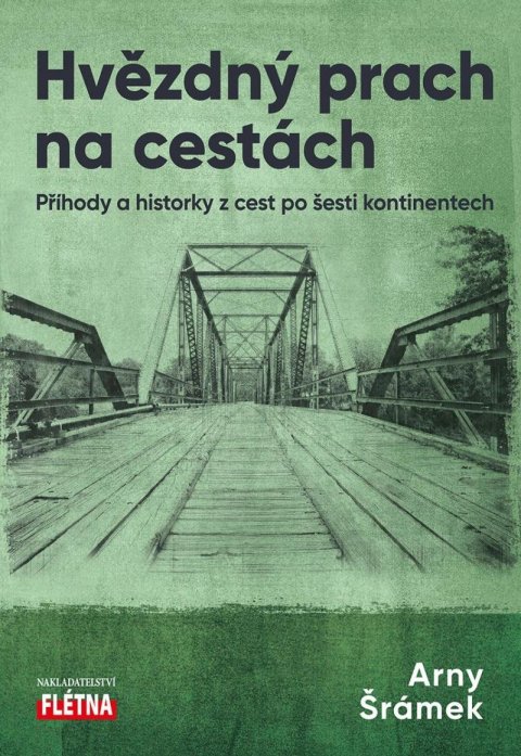 Šrámek Arny: Hvězdný prach na cestách - Příhody a historky z cest po šesti kontinentech