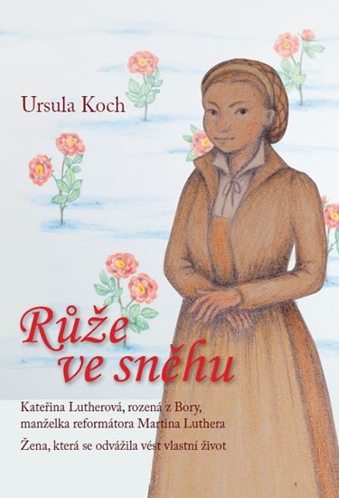 Koch Ursula: Růže ve sněhu