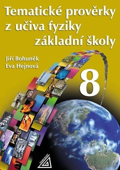 Bohuněk Jiří: Tematické prověrky z učiva fyziky pro 8. ročník ZŠ